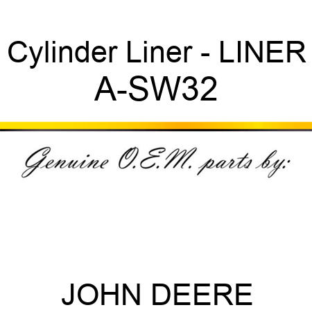 Cylinder Liner - LINER A-SW32