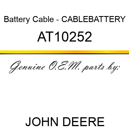 Battery Cable - CABLE,BATTERY AT10252
