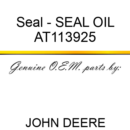 Seal - SEAL, OIL AT113925