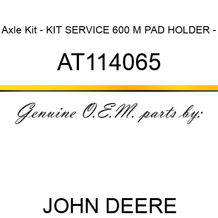 Axle Kit - KIT, SERVICE, 600 M PAD HOLDER - AT114065