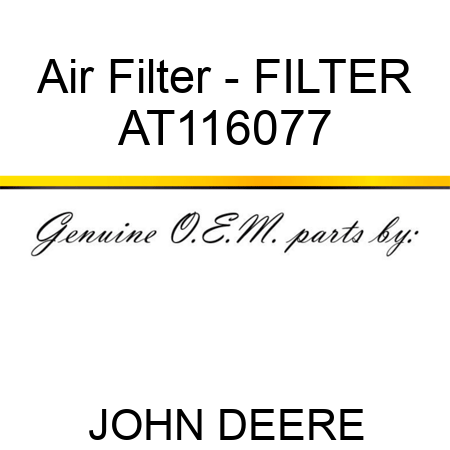 Air Filter - FILTER AT116077