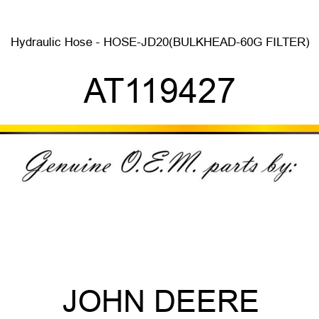 Hydraulic Hose - HOSE-JD20(BULKHEAD-60G FILTER) AT119427
