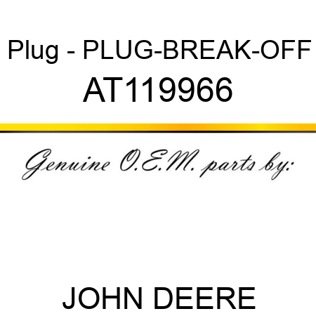 Plug - PLUG-BREAK-OFF AT119966