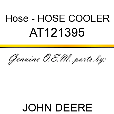 Hose - HOSE, COOLER AT121395
