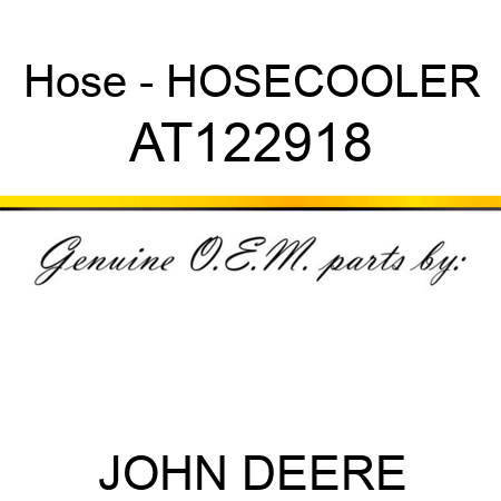 Hose - HOSE,COOLER AT122918