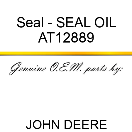 Seal - SEAL ,OIL AT12889