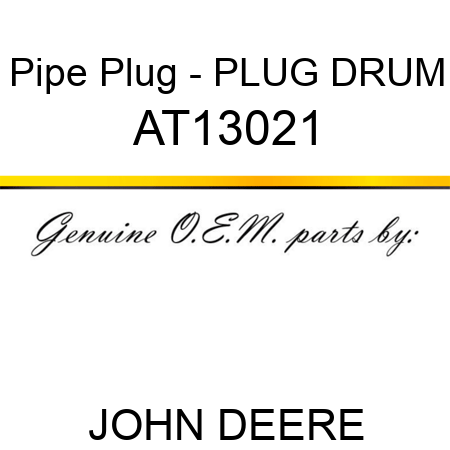 Pipe Plug - PLUG ,DRUM AT13021