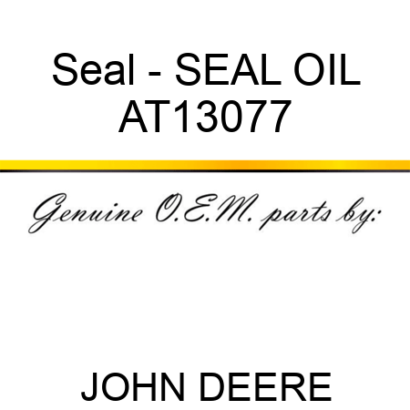 Seal - SEAL ,OIL AT13077