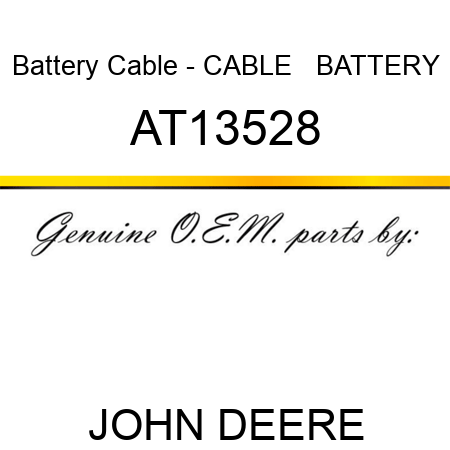 Battery Cable - CABLE   ,BATTERY AT13528