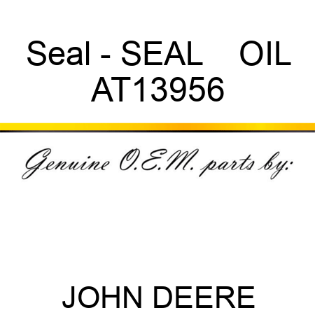 Seal - SEAL    ,OIL AT13956