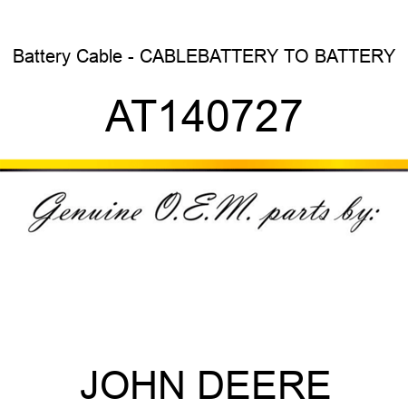 Battery Cable - CABLE,BATTERY TO BATTERY AT140727