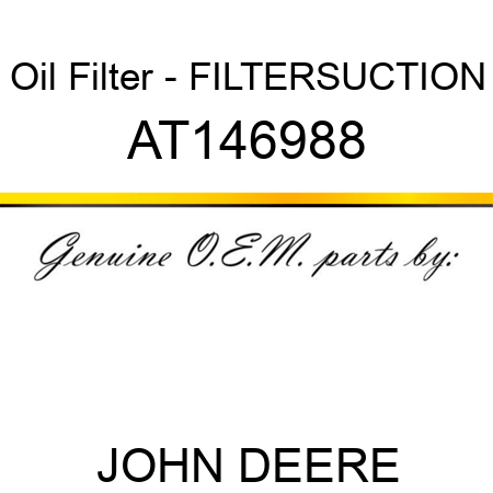 Oil Filter - FILTER,SUCTION AT146988