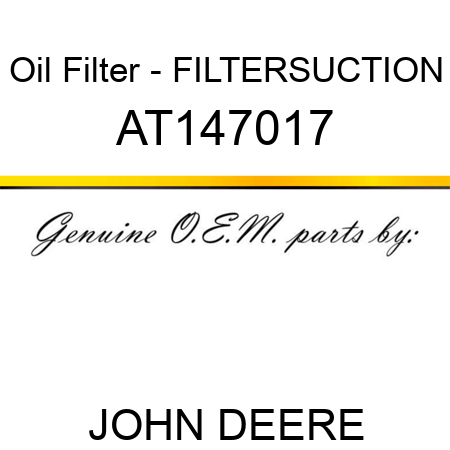 Oil Filter - FILTER,SUCTION AT147017