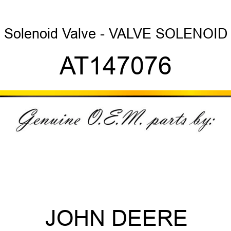 Solenoid Valve - VALVE, SOLENOID AT147076