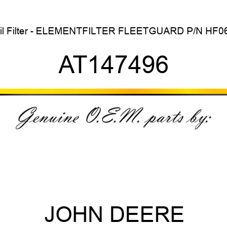 Oil Filter - ELEMENT,FILTER FLEETGUARD P/N HF065 AT147496