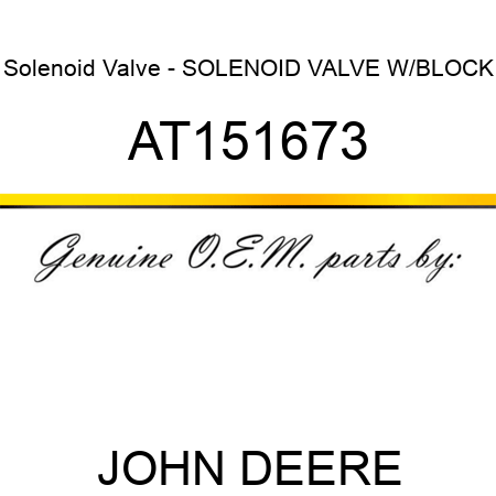 Solenoid Valve - SOLENOID, VALVE W/BLOCK AT151673