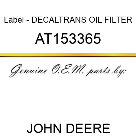 Label - DECAL,TRANS OIL FILTER AT153365