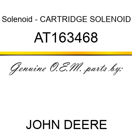 Solenoid - CARTRIDGE, SOLENOID AT163468