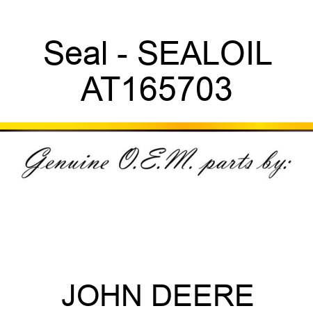 Seal - SEAL,OIL AT165703