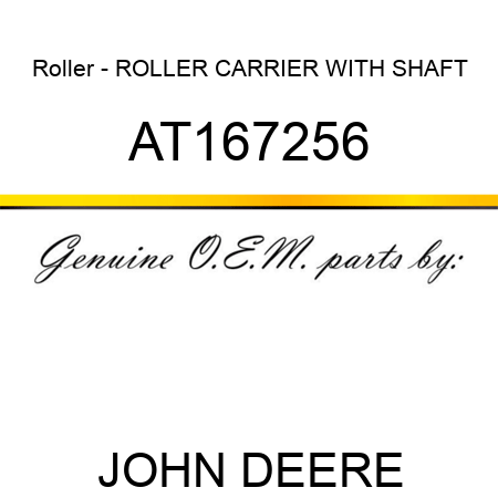 Roller - ROLLER, CARRIER WITH SHAFT AT167256
