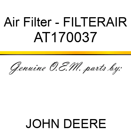 Air Filter - FILTER,AIR AT170037