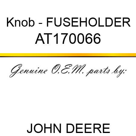 Knob - FUSEHOLDER AT170066