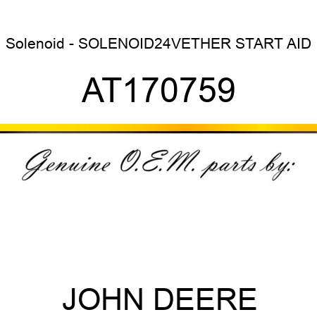 Solenoid - SOLENOID,24V,ETHER START AID AT170759