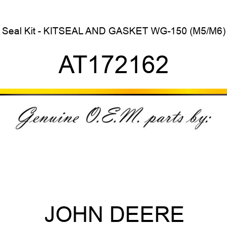 Seal Kit - KIT,SEAL AND GASKET WG-150 (M5/M6) AT172162