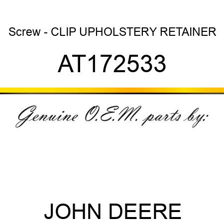 Screw - CLIP, UPHOLSTERY RETAINER AT172533