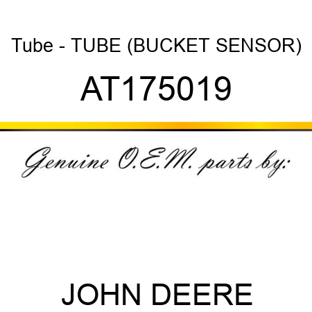 Tube - TUBE (BUCKET SENSOR) AT175019