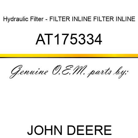 Hydraulic Filter - FILTER, INLINE FILTER, INLINE AT175334