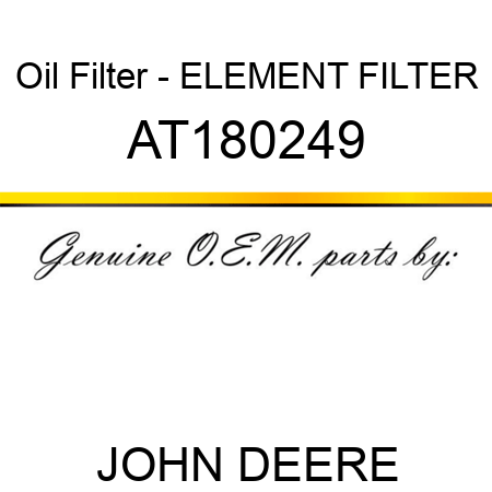 Oil Filter - ELEMENT, FILTER AT180249