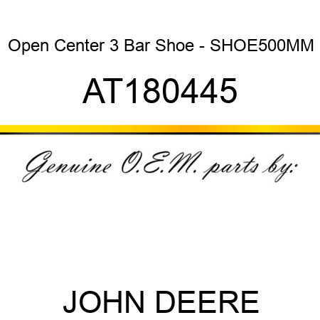 Open Center 3 Bar Shoe - SHOE,500MM AT180445