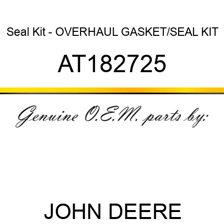 Seal Kit - OVERHAUL GASKET/SEAL KIT AT182725