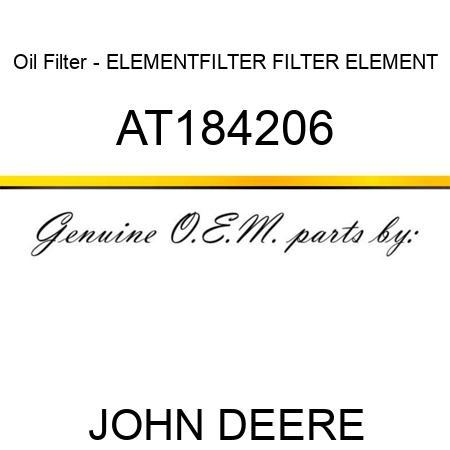 Oil Filter - ELEMENT,FILTER FILTER ELEMENT AT184206