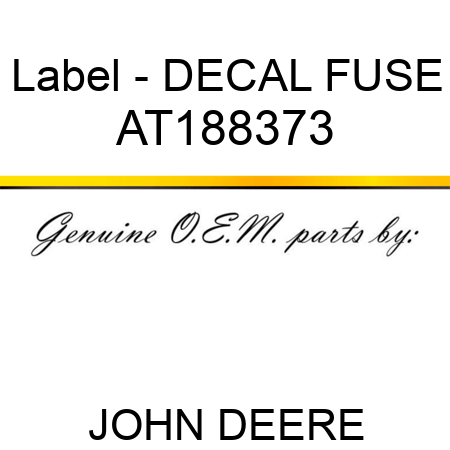 Label - DECAL, FUSE AT188373