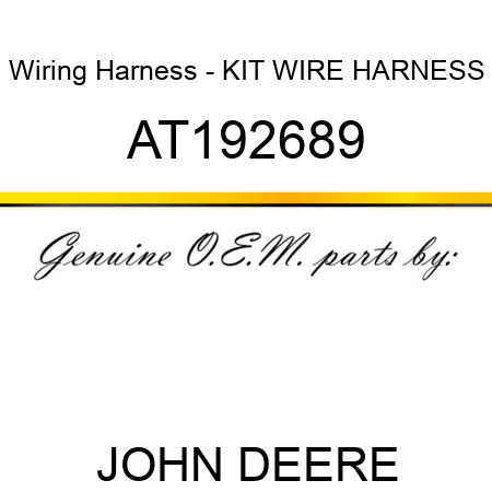 Wiring Harness - KIT, WIRE HARNESS AT192689