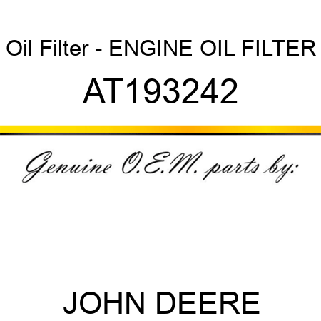 Oil Filter - ENGINE OIL FILTER AT193242