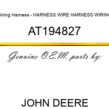 Wiring Harness - HARNESS, WIRE HARNESS, WIRING AT194827