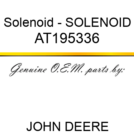 Solenoid - SOLENOID AT195336