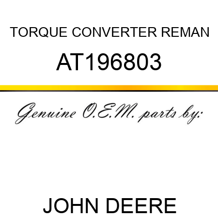 TORQUE CONVERTER, REMAN AT196803