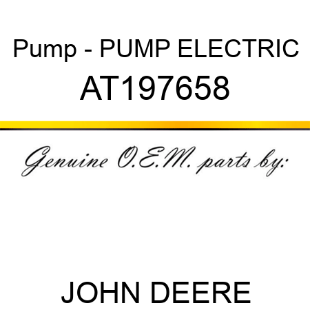 Pump - PUMP, ELECTRIC AT197658