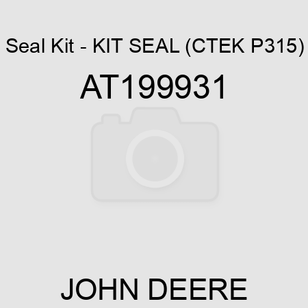 Seal Kit - KIT, SEAL (CTEK P315) AT199931