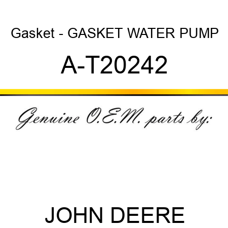 Gasket - GASKET, WATER PUMP A-T20242