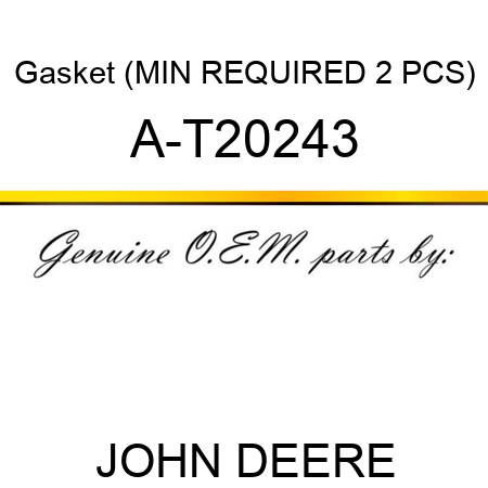 Gasket (MIN REQUIRED 2 PCS) A-T20243