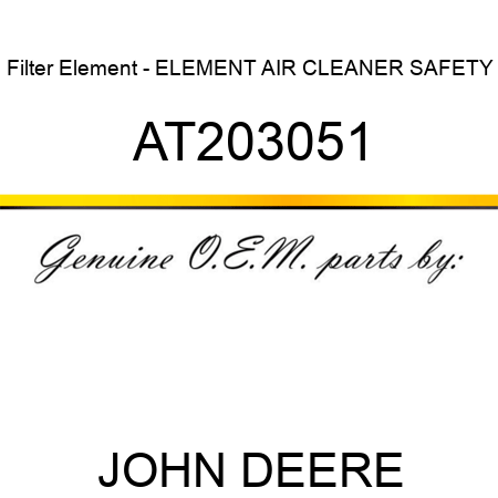 Filter Element - ELEMENT, AIR CLEANER SAFETY AT203051