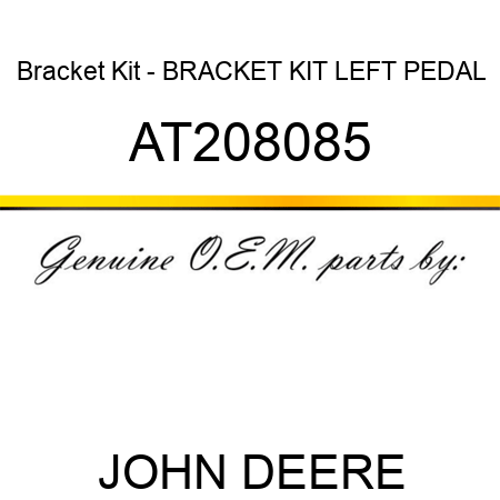 Bracket Kit - BRACKET KIT, LEFT PEDAL AT208085