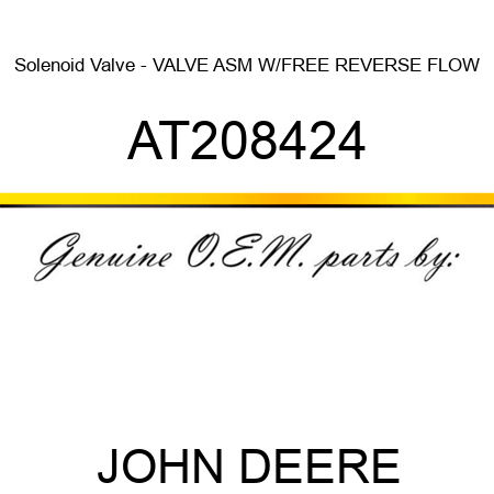 Solenoid Valve - VALVE ASM W/FREE REVERSE FLOW AT208424