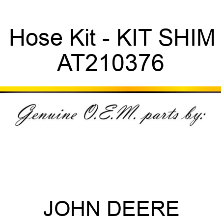Hose Kit - KIT, SHIM AT210376