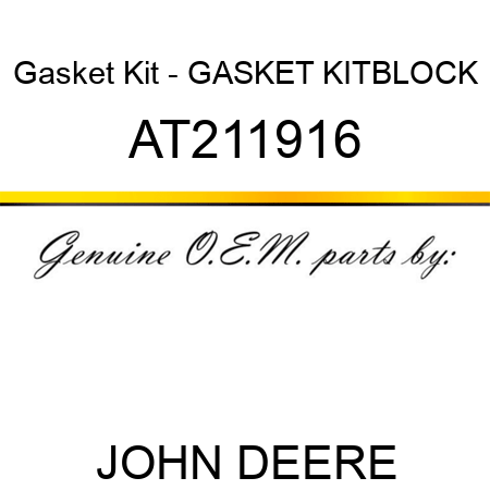 Gasket Kit - GASKET KIT,BLOCK AT211916